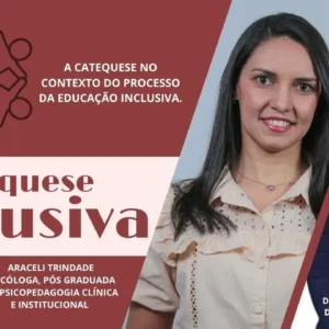 Catequese Inclusiva: Altierez dos Santos e Araceli Almeida